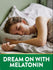 Young woman sleeping in bed with graphic text: 'Dream on with melatonin', promoting restful sleep.