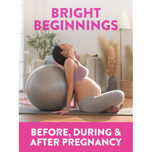 Pregnant woman stretching with exercise ball in living room. Text: 'BRIGHT BEGINNINGS', 'BEFORE, DURING & AFTER PREGNANCY'.